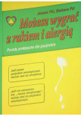 Możesz wygrać z rakiem i alergią