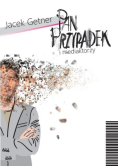 Pan Przypadek i mediaktorzy
