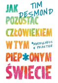Jak pozostać człowiekiem w tym piep*onym świecie
