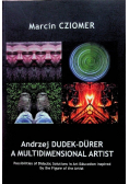 Andrzej Dudek-Durer a Multidimensional Artist