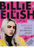 Billie Eilish. Bad Girl. Nowa królowa popu