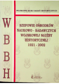 Szefowie ośrodków naukowo badawczych wojskowej służby historycznej 1921 2002