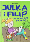 Julka i Filip Julka nie chce się uczyć