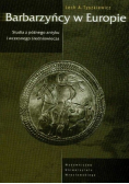 Barbarzyńcy w Europie Studia z późnego antyku i wczesnego średniowiecza