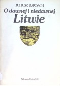 O dawnej i niedawnej Litwie