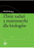 Zbiór zadań z matematyki dla biologów