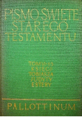 Pismo Święte Starego i Nowego Testamentu  Tom VI - 1 - 3 Księgi Tobiasza Judyty Estery
