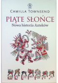 Piąte słońce nowa historia Azteków