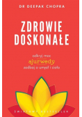 Zdrowie doskonałe odkryj moc ajurwedy zadbaj o umysł i ciało