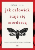 Jak człowiek staje się mordercą.