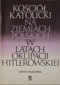 Kościół katolicki na ziemiach polskich w latach okupacji hitlerowskiej
