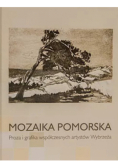 Mozaika pomorska Proza i grafika współczesnych artystów Wybrzeża