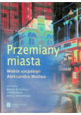Przemiany miasta Wokół socjologii Aleksandra Wallisa