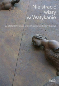Nie stracić wiary w Watykanie