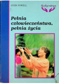 Pełnia człowieczeństwa, pełnia życia