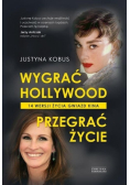 Wygrać Hollywood przegrać życie