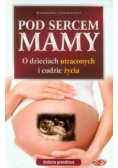 Pod sercem mamy Historia prawdziwa