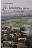 Zamieszkać pod miastem. Warszawa i okolice