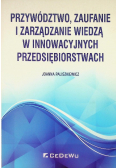 Przywództwo, zaufanie i zarządzanie wiedzą w innowacyjnych przedsiębiorstwach
