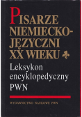 Pisarze niemieckojęzyczni XX wieku. Leksykon encyklopedyczny PWN