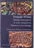 Poznań Wilnu Studia historyków w roku tysiąclecia Państwa Litewskiego