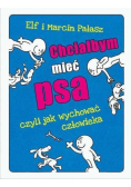 Chciałbym mieć psa czyli jak wychować człowieka