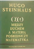 Między duchem a materią pośredniczy matematyka