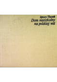 Dom mieszkalny na polskiej wsi