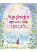 Najpiękniejsze opowiadania o przyjaźni