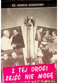 Z tej drogi zejść nie mogę