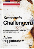 Katastrofa Challengera. Historia bohaterstwa i dramatu na krawędzi kosmosu