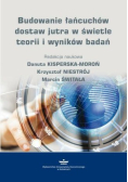 Budowanie Łańcuchów dostaw jutra w świetle teorii i wyników badań