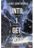 Until I Get You