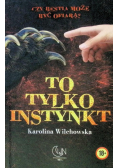 To tylko instynkt