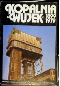 Kopalnia węgla kamiennego Wujek 1899-1999
