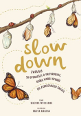 Slow Down Zwolnij 50 opowieści o przyrodzie która wnosi spokój do zabieganego świata