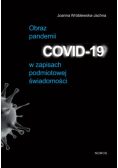 Obraz pandemii COVID-19 w zapisach podmiotowej świadomości
