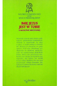 Imię Jezus jest w Tobie