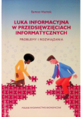 Luka informacyjna w przedsięwzięciach informatycznych Problemy i rozwiązania