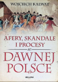 Afery skandale i procesy w dawnej Polsce
