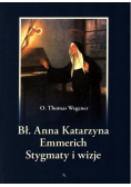Bł. Anna Katarzyna Emmerich Stygmaty i wizje
