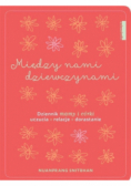 Między nami dziewczynami Dziennik mamy i córki