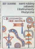 Sami robimy zabawki i instrumenty muzyczne