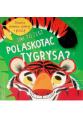 Jak to jest pogłaskać tygrysa?