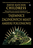 Tajemnice zaginionych miast Ameryki Południowej