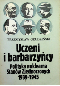 Uczeni i barbarzyńcy polityka nuklearna stanów zjednoczonych  1939-1945