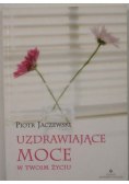 Uzdrawiające moce w twoim życiu