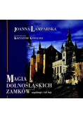Magia dolnośląskich zamków Rezydencje i ich losy