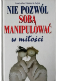 Nie pozwól sobą manipulować w miłości
