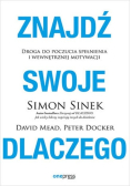 Znajdź swoje dlaczego. Droga do poczucia spełnienia i wewnętrznej motywacji
